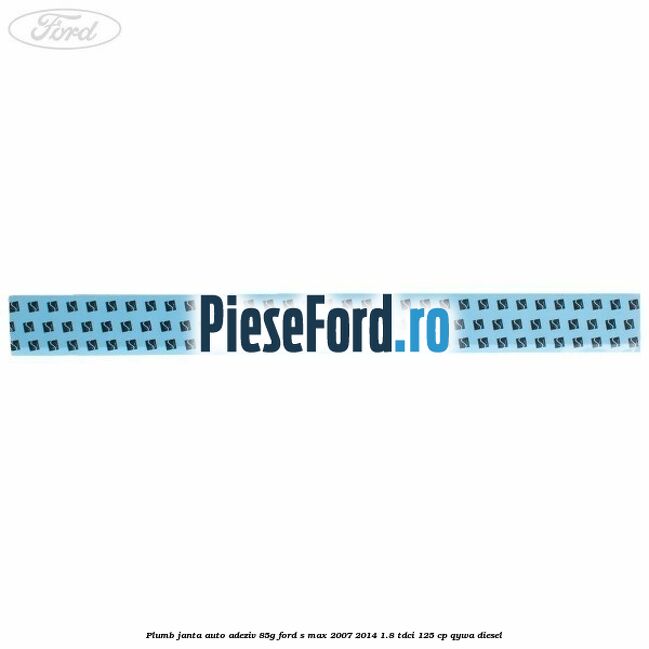 Plumb janta auto-adeziv, 85G Ford S-Max 2007-2014 1.8 TDCi 125 cp Plumb janta auto-adeziv, 85G Ford S-Max 2007-2014 1.8 TDCi 125 cp QYWA diesel