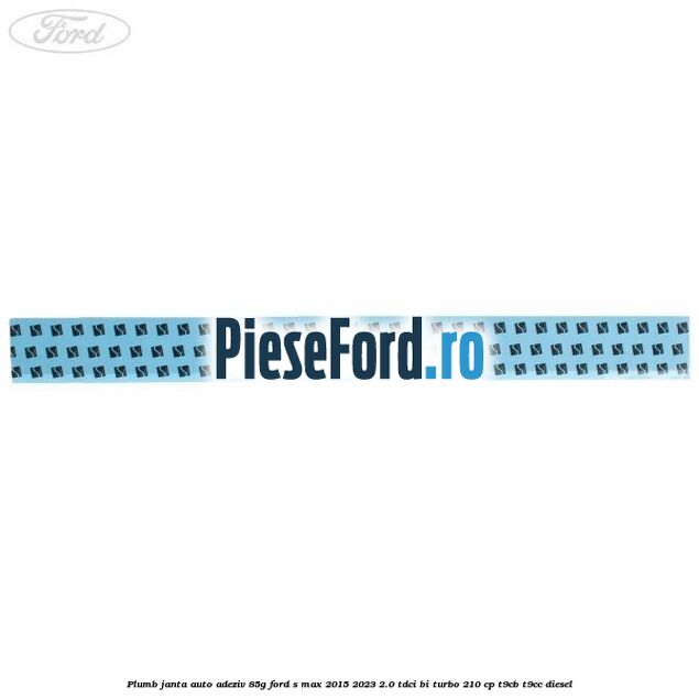 Plumb janta auto-adeziv, 85G Ford S-Max 2015-2023 2.0 TDCi BI-Turbo 210 cp T9CB, T9CC diesel