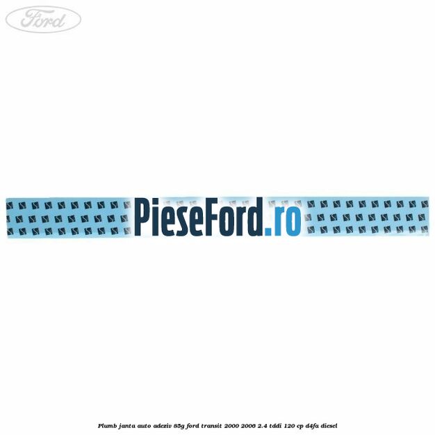 Plumb janta auto-adeziv, 85G Ford Transit 2000-2006 2.4 TDdi 120 cp Plumb janta auto-adeziv, 85G Ford Transit 2000-2006 2.4 TDdi 120 cp D4FA diesel