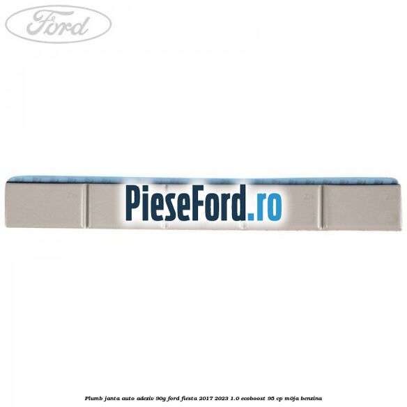 Plumb janta auto-adeziv, 90G Ford Fiesta 2017-2023 1.0 EcoBoost 95 cp M0JA benzina