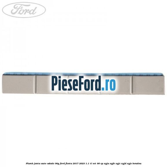 Plumb janta auto-adeziv, 90G Ford Fiesta 2017-2023 1.1 Ti-VCT 86 cp XYJA, XYJB, XYJC, XYJD, XYJE benzina