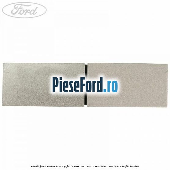 Plumbi janta auto-adeziv, 70g Ford C-Max 2011-2015 1.0 EcoBoost 100 cp M2DA, SFDA benzina