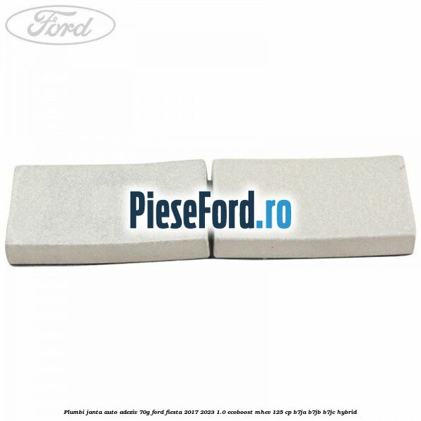 Plumbi janta auto-adeziv, 70g Ford Fiesta 2017-2023 1.0 EcoBoost mHEV 125 cp B7JA, B7JB, B7JC Hybrid