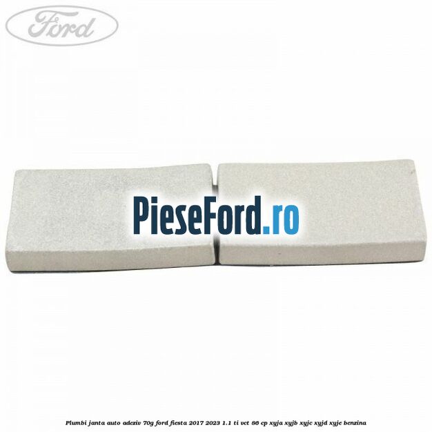 Plumbi janta auto-adeziv, 70g Ford Fiesta 2017-2023 1.1 Ti-VCT 86 cp XYJA, XYJB, XYJC, XYJD, XYJE benzina
