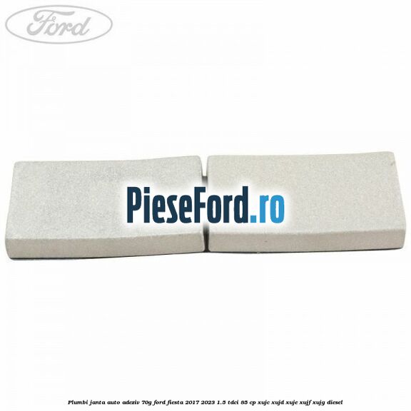 Plumbi janta auto-adeziv, 70g Ford Fiesta 2017-2023 1.5 TDCi 85 cp Plumbi janta auto-adeziv, 70g Ford Fiesta 2017-2023 1.5 TDCi 85 cp XUJC, XUJD, XUJE, XUJF, XUJG diesel