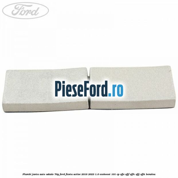 Plumbi janta auto-adeziv, 70g Ford Fiesta Active 2018-2023 1.0 EcoBoost 101 cp Plumbi janta auto-adeziv, 70g Ford Fiesta Active 2018-2023 1.0 EcoBoost 101 cp SFJE, SFJF, SFJH, SFJJ, SFJK benzina