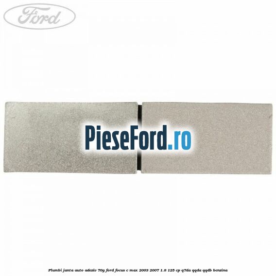 Plumbi janta auto-adeziv, 70g Ford Focus C-Max 2003-2007 1.8 125 cp Q7DA, QQDA, QQDB benzina