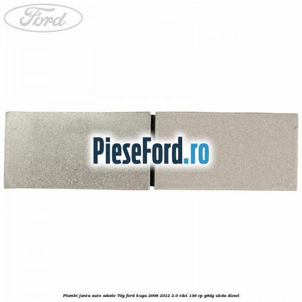 Plumbi janta auto-adeziv, 70g Ford Kuga 2008-2012 2.0 TDCi 136 cp Plumbi janta auto-adeziv, 70g Ford Kuga 2008-2012 2.0 TDCi 136 cp G6DG, UKDA diesel