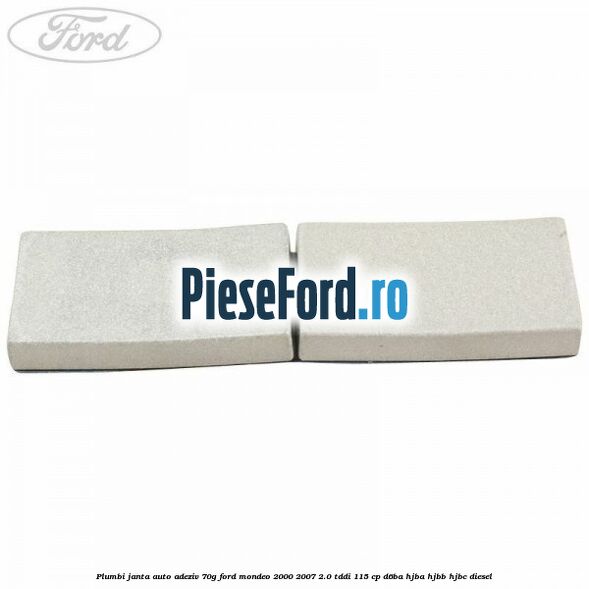 Plumbi janta auto-adeziv, 70g Ford Mondeo 2000-2007 2.0 TDDI 115 cp D6BA, HJBA, HJBB, HJBC diesel