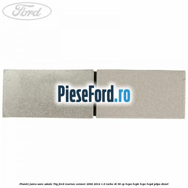Plumbi janta auto-adeziv, 70g Ford Tourneo Connect 2002-2014 1.8 Turbo Di 90 cp Plumbi janta auto-adeziv, 70g Ford Tourneo Connect 2002-2014 1.8 Turbo Di 90 cp HCPA, HCPB, HCPC, HCPD, P9PA diesel