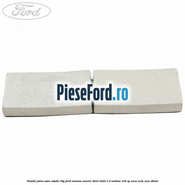 Plumbi janta auto-adeziv, 70g Ford Tourneo Courier 2019-2023 1.5 EcoBlue 100 cp XXCA, XXCB, XXCC diesel