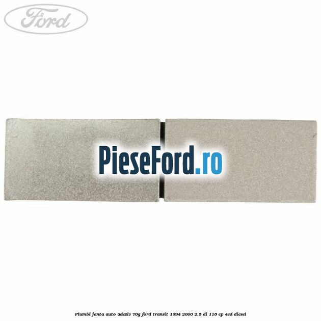 Plumbi janta auto-adeziv, 70g Ford Transit 1994-2000 2.5 DI 116 cp Plumbi janta auto-adeziv, 70g Ford Transit 1994-2000 2.5 DI 116 cp 4ED diesel