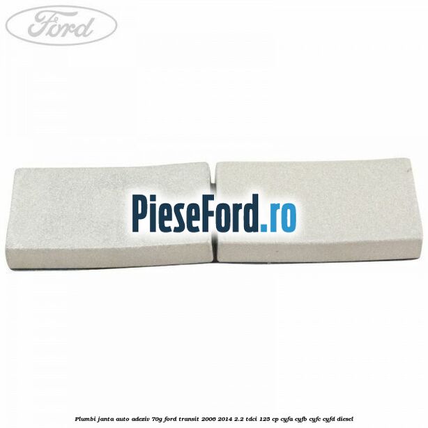 Plumbi janta auto-adeziv, 70g Ford Transit 2006-2014 2.2 TDCi 125 cp CYFA, CYFB, CYFC, CYFD diesel