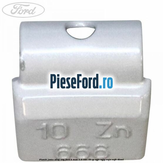 Plumbi jante aliaj, 10g Ford B-Max 1.5 TDCi 75 cp UGJC, UGJG, XUJA, XUJB diesel