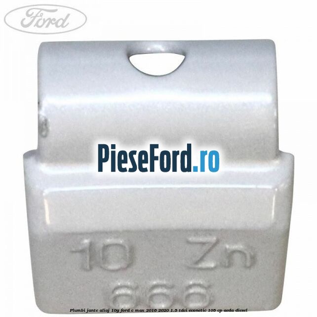 Plumbi jante aliaj, 10g Ford C-Max 2016-2020 1.5 TDCi ECOnetic 105 cp AEDA diesel