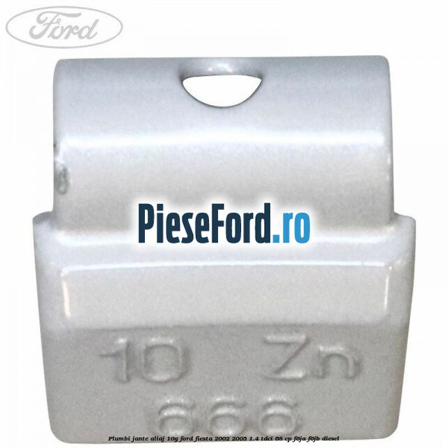 Plumbi jante aliaj, 10g Ford Fiesta 2002-2005 1.4 TDCi 68 cp Plumbi jante aliaj, 10g Ford Fiesta 2002-2005 1.4 TDCi 68 cp F6JA, F6JB diesel
