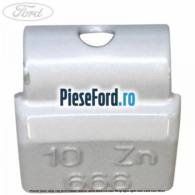 Plumbi jante aliaj, 10g Ford Transit Courier 2014-2018 1.5 TDCi 75 cp UGCA, UGCB, XUCC, XUCD, XUCE diesel