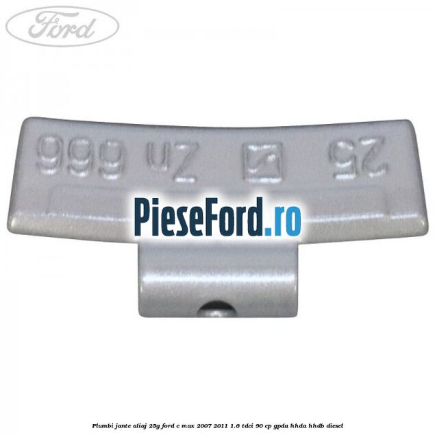 Plumbi jante aliaj, 25g Ford C-Max 2007-2011 1.6 TDCi 90 cp GPDA, HHDA, HHDB diesel