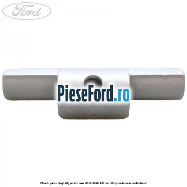 Plumbi jante aliaj, 25g Ford C-Max 2016-2020 1.5 TDCi 95 cp Plumbi jante aliaj, 25g Ford C-Max 2016-2020 1.5 TDCi 95 cp XXDA, XXDC, XXDD diesel