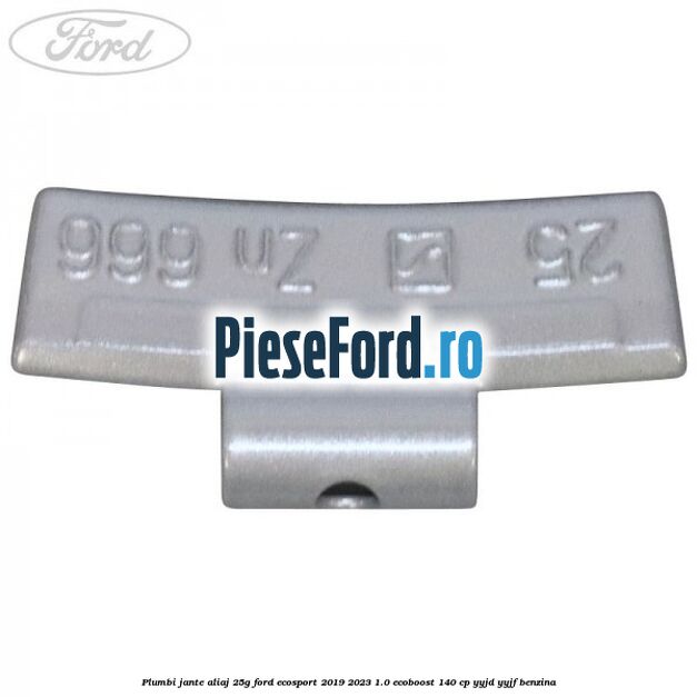 Plumbi jante aliaj, 25g Ford EcoSport 2019-2023 1.0 EcoBoost 140 cp YYJD, YYJF benzina
