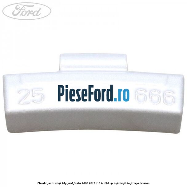 Plumbi jante aliaj, 25g Ford Fiesta 2008-2012 1.6 Ti 120 cp HXJA, HXJB, HXJE, RVJA benzina