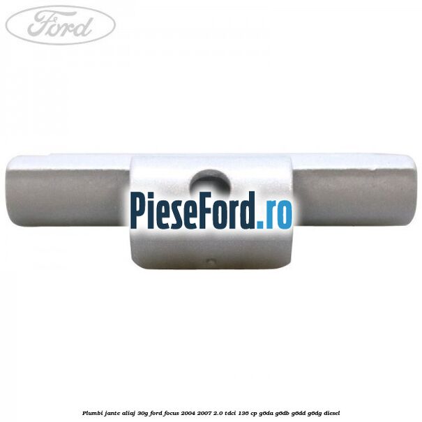 Plumbi jante aliaj, 30g Ford Focus 2004-2007 2.0 TDCi 136 cp G6DA, G6DB, G6DD, G6DG diesel