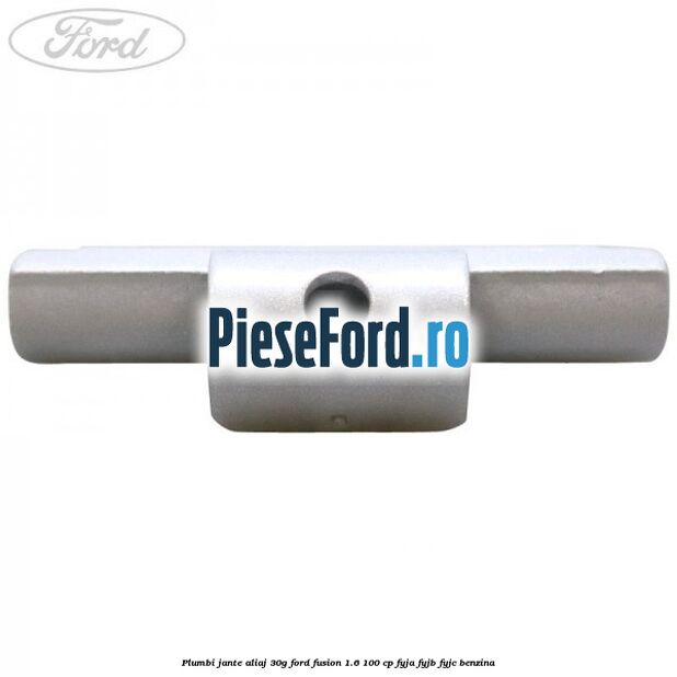 Plumbi jante aliaj, 30g Ford Fusion 1.6 100 cp FYJA, FYJB, FYJC benzina