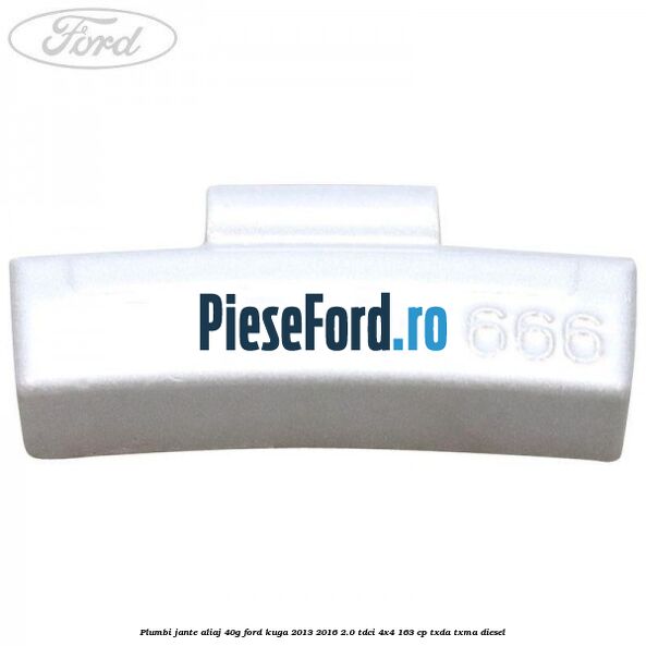 Plumbi jante aliaj, 40g Ford Kuga 2013-2016 2.0 TDCi 4x4 163 cp TXDA, TXMA diesel