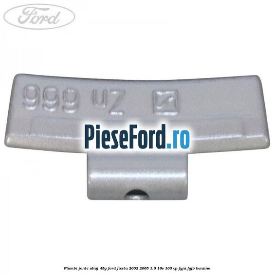 Plumbi jante aliaj, 45g Ford Fiesta 2002-2005 1.6 16V 100 cp FYJA, FYJB benzina