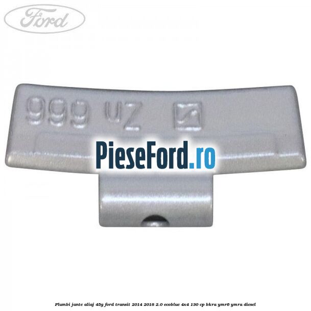 Plumbi jante aliaj, 45g Ford Transit 2014-2018 2.0 EcoBlue 4x4 130 cp BKRA, YMR6, YMRA diesel