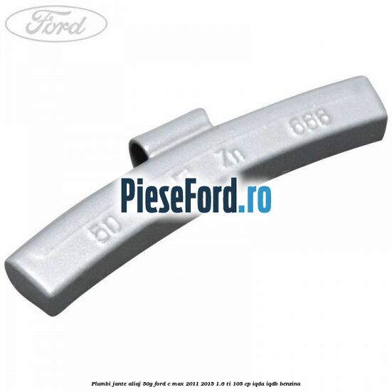 Plumbi jante aliaj, 50g Ford C-Max 2011-2015 1.6 Ti 105 cp IQDA, IQDB benzina