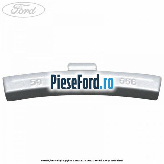 Plumbi jante aliaj, 50g Ford C-Max 2016-2020 2.0 TDCi 170 cp T8DE diesel