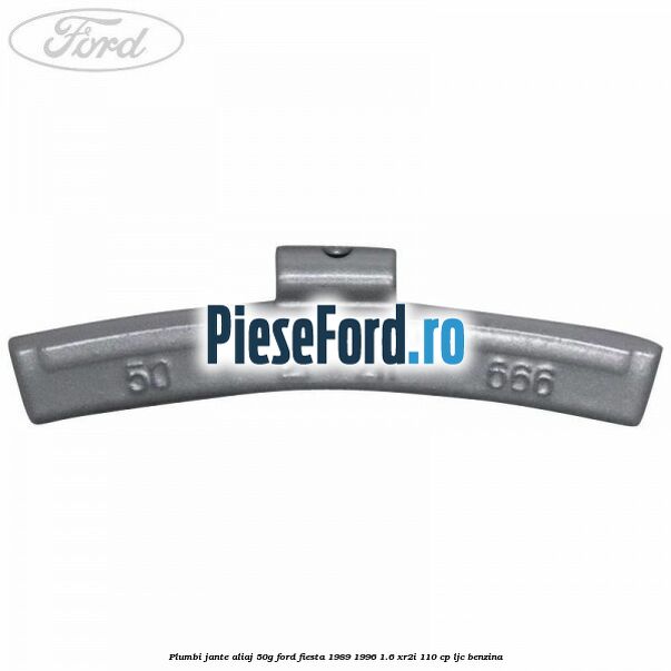 Plumbi jante aliaj, 50g Ford Fiesta 1989-1996 1.6 XR2i 110 cp LJC benzina