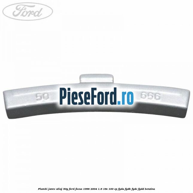 Plumbi jante aliaj, 50g Ford Focus 1998-2004 1.6 16V 100 cp FYDA, FYDB, FYDC, FYDD benzina