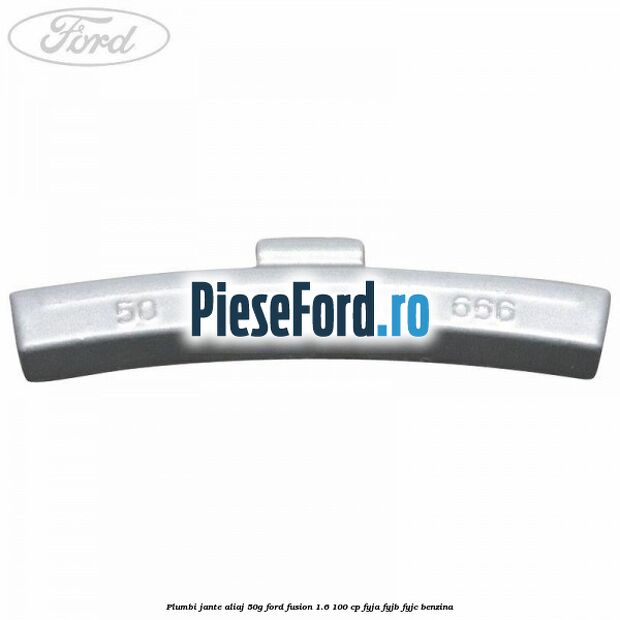 Plumbi jante aliaj, 50g Ford Fusion 1.6 100 cp FYJA, FYJB, FYJC benzina