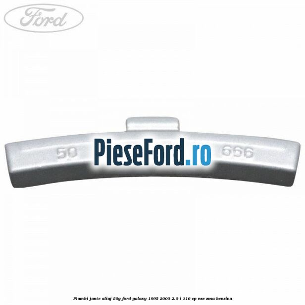Plumbi jante aliaj, 50g Ford Galaxy 1995-2000 2.0 i 116 cp NSE, ZVSA benzina