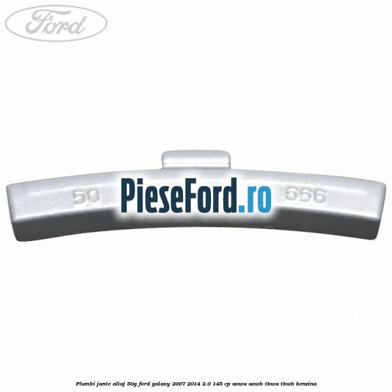 Plumbi jante aliaj, 50g Ford Galaxy 2007-2014 2.0 145 cp AOWA, AOWB, TBWA, TBWB benzina
