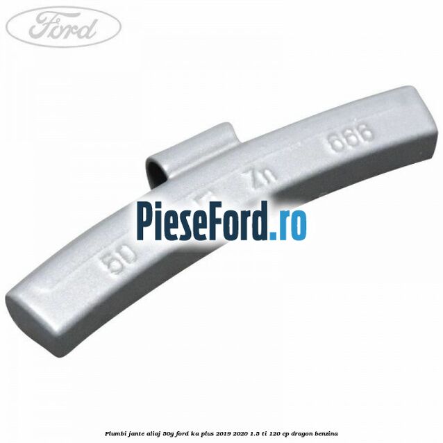 Plumbi jante aliaj, 50g Ford Ka plus 2019-2020 1.5 Ti 120 cp dragon benzina