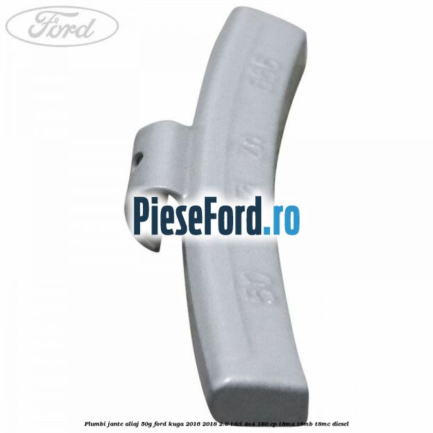 Plumbi jante aliaj, 50g Ford Kuga 2016-2018 2.0 TDCi 4x4 180 cp T8MA, T8MB, T8MC diesel