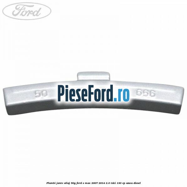 Plumbi jante aliaj, 50g Ford S-Max 2007-2014 2.0 TDCi 130 cp AZWA diesel