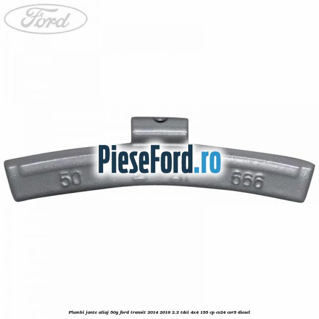 Plumbi jante aliaj, 50g Ford Transit 2014-2018 2.2 TDCi 4x4 155 cp CV24, CVR5 diesel