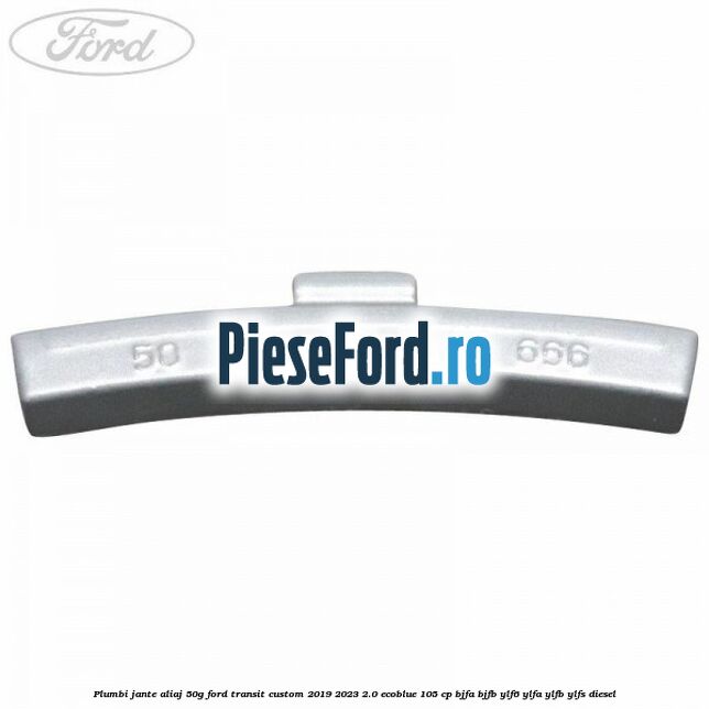 Plumbi jante aliaj, 50g Ford Transit Custom 2019-2023 2.0 EcoBlue 105 cp BJFA, BJFB, YLF6, YLFA, YLFB, YLFS diesel