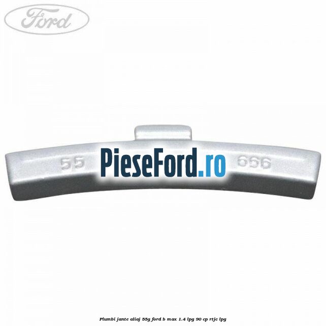 Plumbi jante aliaj, 55g Ford B-Max 1.4 LPG 90 cp RTJC LPG