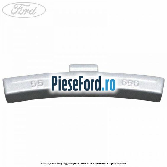 Plumbi jante aliaj, 55g Ford Focus 2019-2023 1.5 EcoBlue 95 cp Z2DA diesel