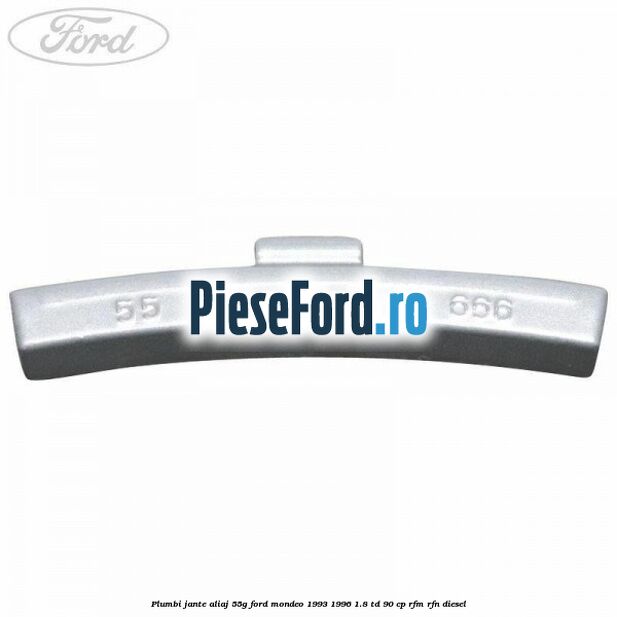 Plumbi jante aliaj, 55g Ford Mondeo 1993-1996 1.8 TD 90 cp RFM, RFN diesel
