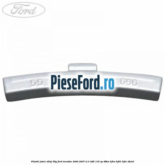 Plumbi jante aliaj, 55g Ford Mondeo 2000-2007 2.0 TDDI 115 cp D6BA, HJBA, HJBB, HJBC diesel