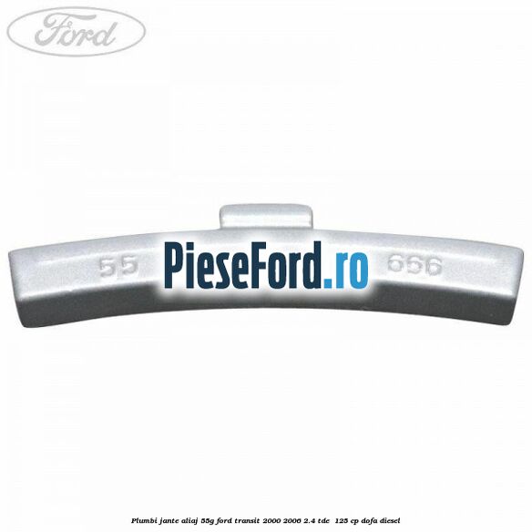 Plumbi jante aliaj, 55g Ford Transit 2000-2006 2.4 TDE  125 cp DOFA diesel