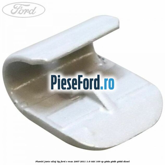 Plumbi jante aliaj, 5g Ford C-Max 2007-2011 1.6 TDCi 109 cp G8DA, G8DB, G8DD diesel