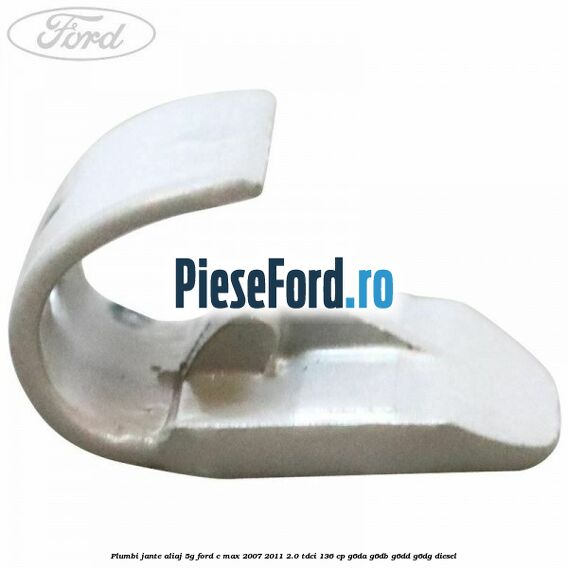 Plumbi jante aliaj, 5g Ford C-Max 2007-2011 2.0 TDCi 136 cp G6DA, G6DB, G6DD, G6DG diesel