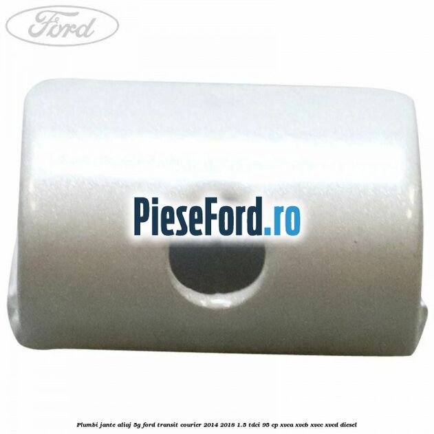 Plumbi jante aliaj, 5g Ford Transit Courier 2014-2018 1.5 TDCi 95 cp XVCA, XVCB, XVCC, XVCD diesel